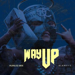 Way up ft. Sleaky C lyrics | Boomplay Music