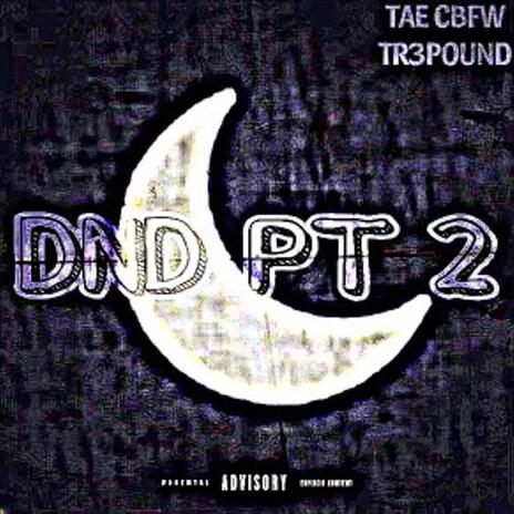 Dnd Pt. 2 ft. Tr3pound | Boomplay Music