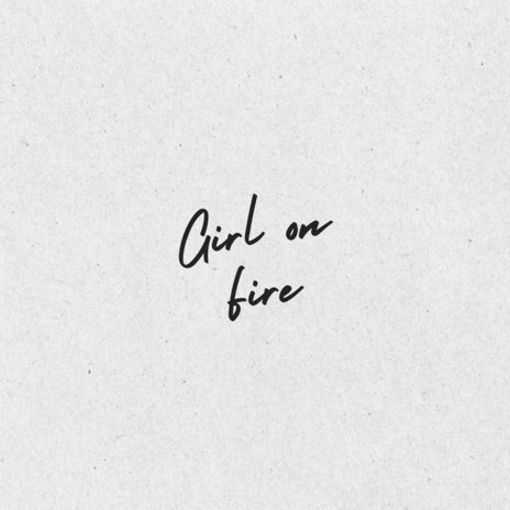 Girl On Fire | Boomplay Music