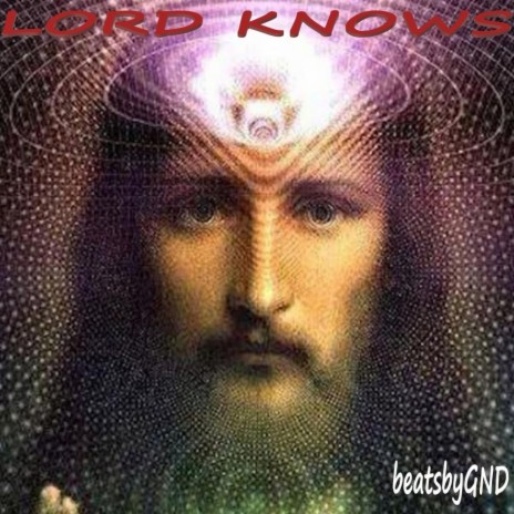 LORD KNOWS | Boomplay Music