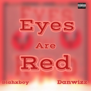 Eyes are red (feat. Danwizz) lyrics | Boomplay Music
