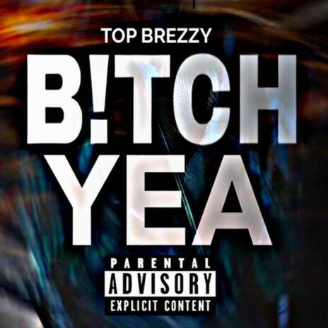 B!tch Yea | Boomplay Music