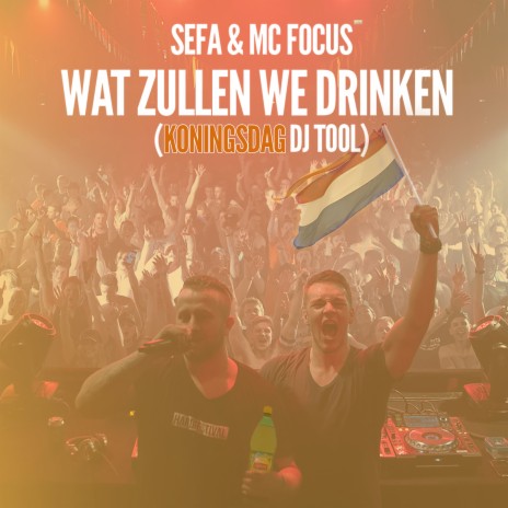 Wat Zullen We Drinken (Koningsdag DJ Tool) ft. Mc Focus