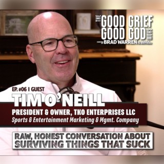 “Finding the Good in Sobriety”, TIM O’NEILL, Sports Agent & Marketing Executive, & host BRAD WARREN (S1/EP6)