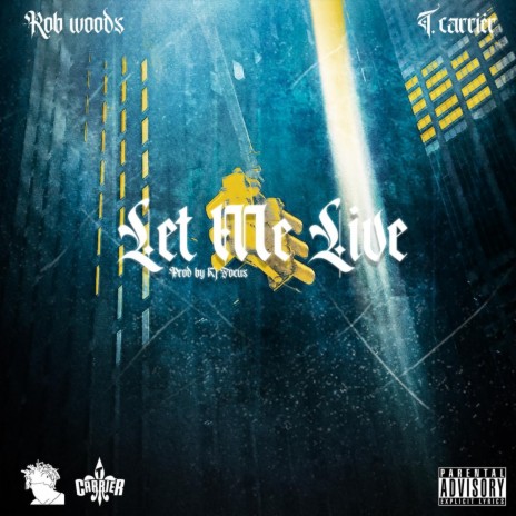 Let Me Live ft. T. Carriér & Kj Focus | Boomplay Music