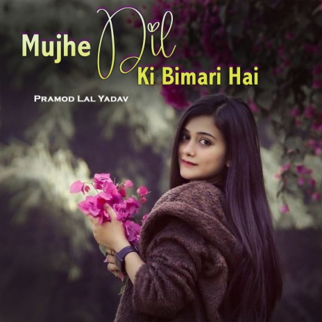 Mujhe Dil Ki Bimari Hai | Boomplay Music