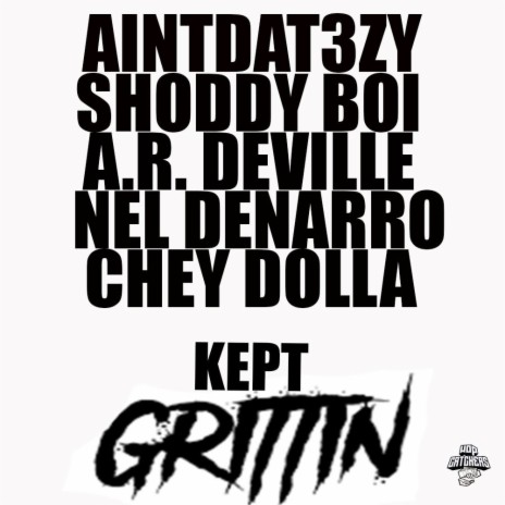 Kept Grittin ft. Shoddy Boi, Chey Dolla, A.R. Deville & Nel-Denaro
