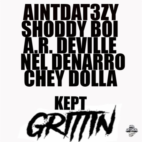 Kept Grittin ft. Shoddy Boi, Chey Dolla, A.R. Deville & Nel-Denaro | Boomplay Music