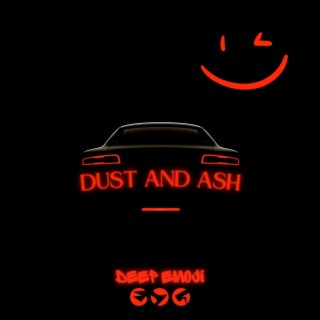 Dust and Ash
