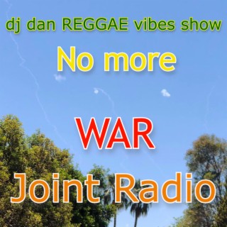 Joint Radio mix #145 - DJ DAN Reggae vibes show no more war