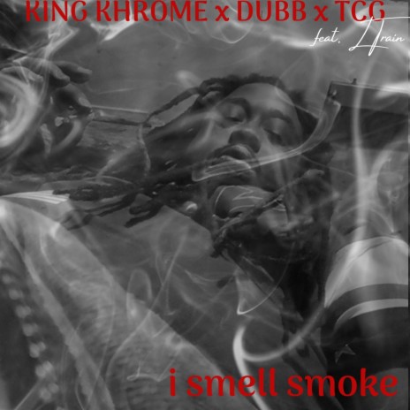 I Smell Smoke ft. Dubb DaRula, TCG & L Train