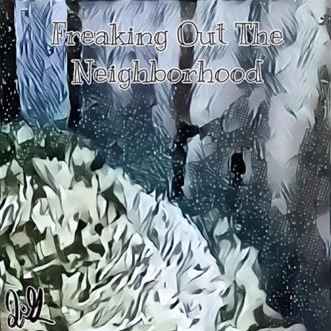 Freaking Out The Neighborhood | Boomplay Music