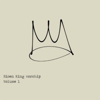 Risen King Worship, Vol. 1