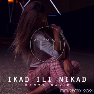 Marta Savić - Ikad ili Nikad (MM Remix) lyrics | Boomplay Music