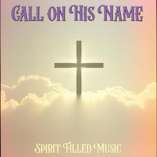 Call on His Name