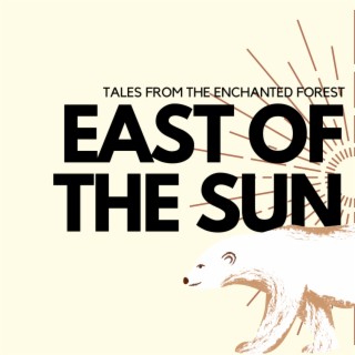 East of The Sun, West of The Moon (Part 1)