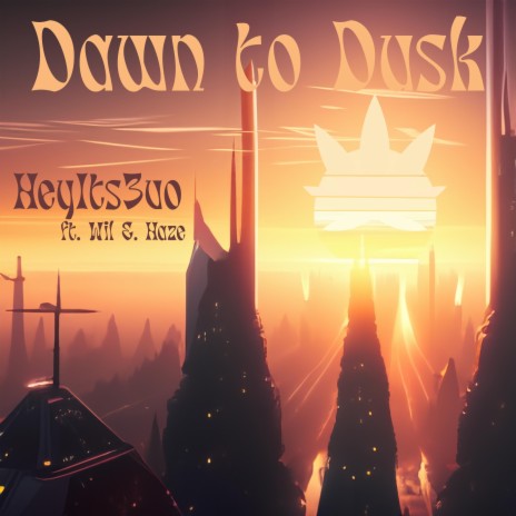 Dawn To Dusk ft. Wil E Haze | Boomplay Music