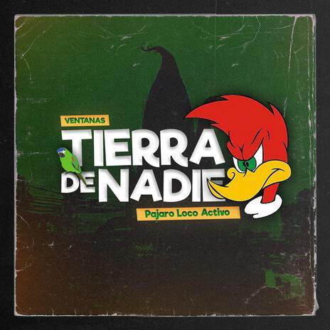 Tierra De Nadie Pajaro Loco Activo | Boomplay Music