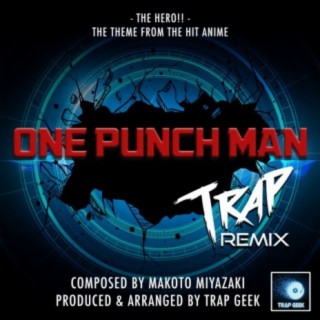 The Hero!! (From One Punch Man) (Trap Remix)