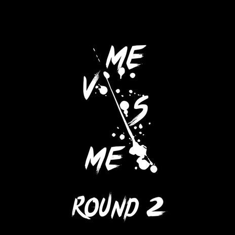 ME VS ME (ROUND 2) | Boomplay Music