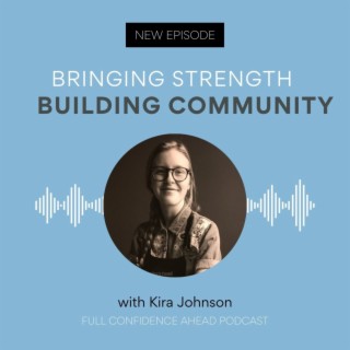 Building a community by bringing your strengths | Kira Johnson