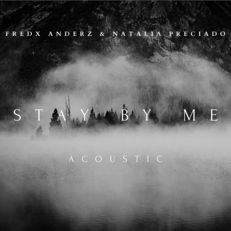 Stay By Me (Acoustic Version) ft. Natalia Preciado | Boomplay Music