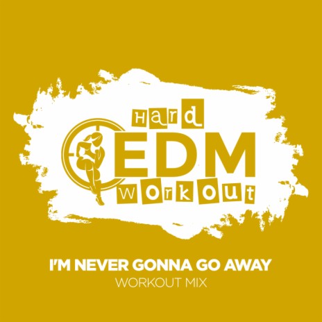 I'm Never Gonna Go Away (Workout Mix 140 bpm)