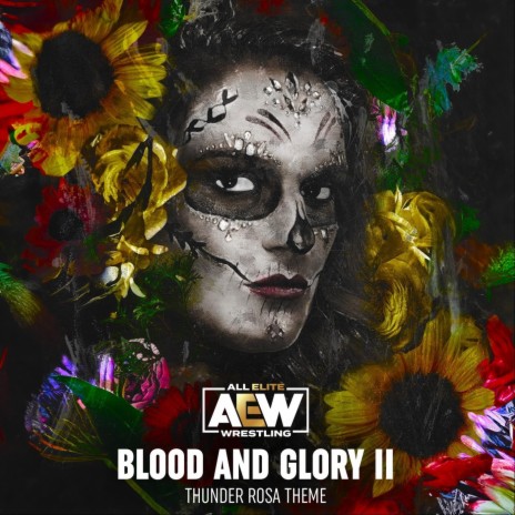 Blood And Glory II (Thunder Rosa Theme) ft. Mikey Rukus & Kemo The Blaxican | Boomplay Music