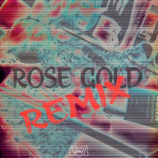 Rose Gold (Remix)