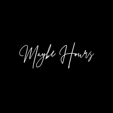 Maybe Hours (feat. Mphanzio) | Boomplay Music