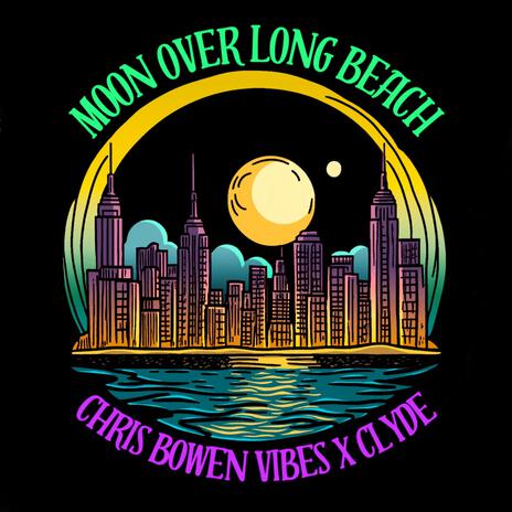 Moon Over Long Beach ft. clyde. & Brett Coleman | Boomplay Music