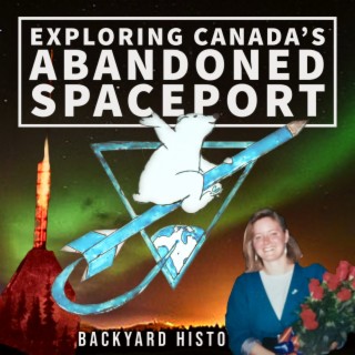 Exploring Canada’s Abandoned Spaceport