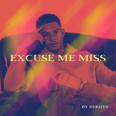 Excuse me miss | Boomplay Music
