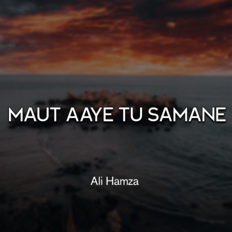 Maut Aaye Tu Samane | Boomplay Music