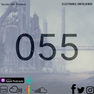 Nicolás Villa presents Electronic Unfoldings Episode 055 | Techno… with a slight touch of Trance [Uninterrupted Set]
