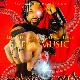 Freedomdeus Mostart Presents S.T.E.M Music Legend of the High Achiever