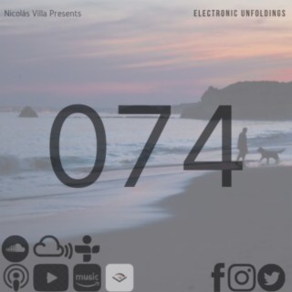 Nicolás Villa presents Electronic Unfoldings Episode 074 | There For Me One More Day