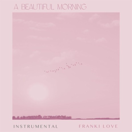 A Beautiful Morning (Instrumental Version) | Boomplay Music