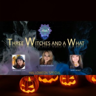 Three Witches and a What --  Halloween Special
