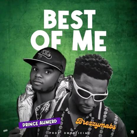 Best of me ft. Prince Ahmerd | Boomplay Music