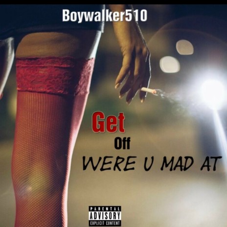 Get off where you mad at | Boomplay Music