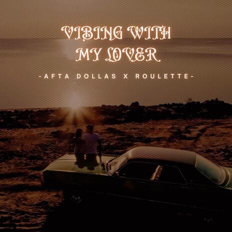 Vibing With My Lover ft. Roulette | Boomplay Music