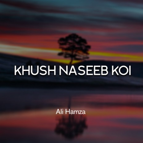 Khush Naseeb Koi | Boomplay Music