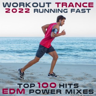 Workout Trance 2022 Running Fast (Top 100 Hits EDM Power Mixes)