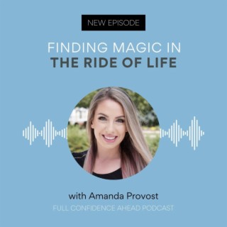 Finding magic in the ride of life | Amanda Provost