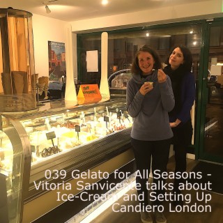 039 Gelato for All Seasons - VITORIA SANVICENTE talks about Ice-Cream and Setting Up Candiero London