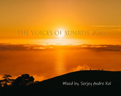 The Voices of Sunrise 2020 (Reboot) (Mixed by Serjey Andre Kul)