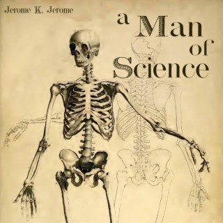 A Man of Science by Jerome K. Jerome