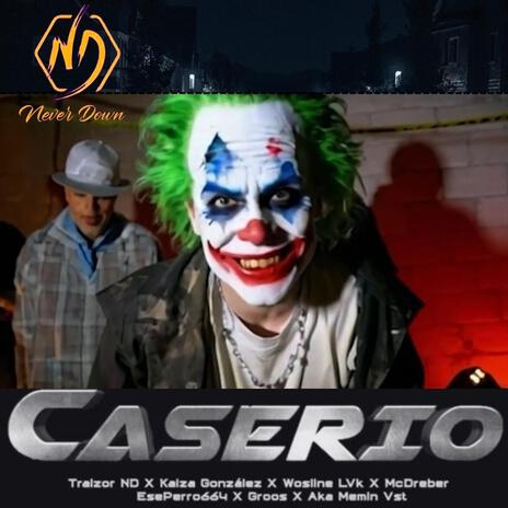 Caserío ft. Traizor ND, Kaiza Gonzalez, Ese Perro 664, Mc Dreber & Wosline LVK | Boomplay Music