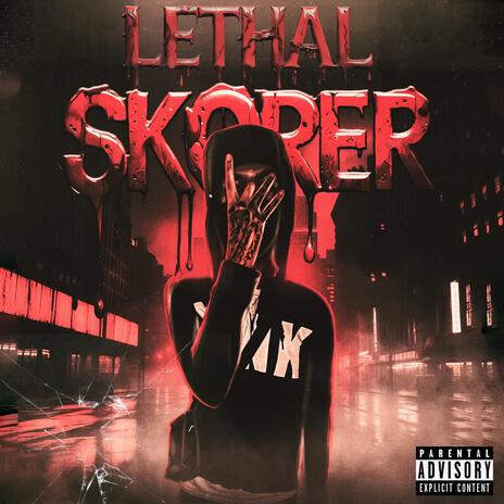 Lethal Skorer | Boomplay Music